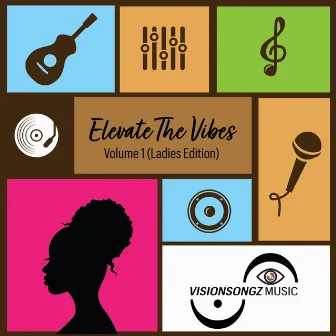 Elevate the Vibes, Vol. 1 (Ladies Edition) by Visionsongz Music