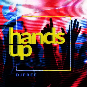 Hands Up by DJ Free