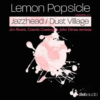 Jazzhead / Dust Village by Lemon Popsicle