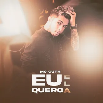 Eu Quero Ela by MC Guth