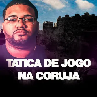 TÁTICA DE JOGO NA CORUJA (DJ ML DA CORUJA Remix) by DJ ML DA CORUJA