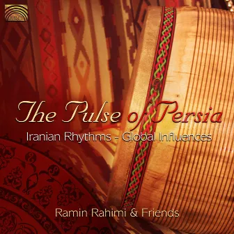 The Pulse of Persia: Iranian Rhythms, Global Influences by Ramin Rahimi