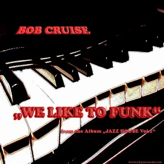 We Like To Funk by Bob Cruise