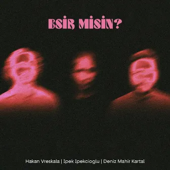 Esir Misin? by Deniz Mahir Kartal