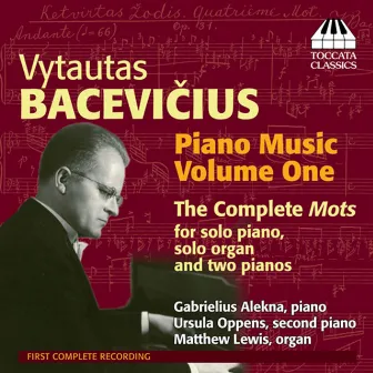 Bacevicius: Piano Music, Vol. 1 by Vytautas Bacevičius