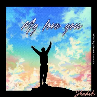 My Love You by Shadik