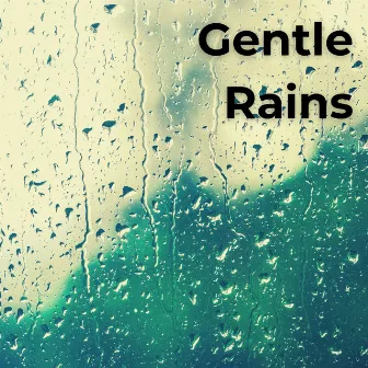 Gentle Rains by Relaxing Rains