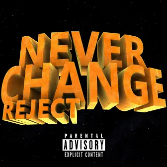 Never Change by reject