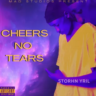 CHEERS NO TEARS by STORHN YRIL