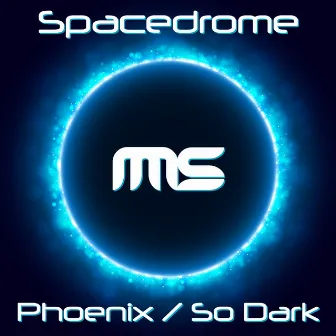 Phoenix / So Dark by Spacedrome