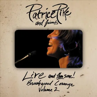 Live and Then Some: Brushwood Lounge, Vol. 2 by Patrice Pike