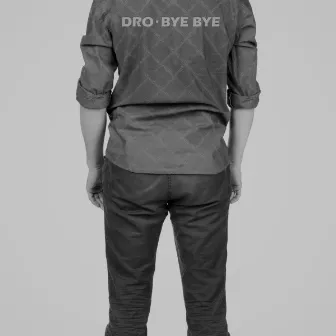 Bye Bye by Dero