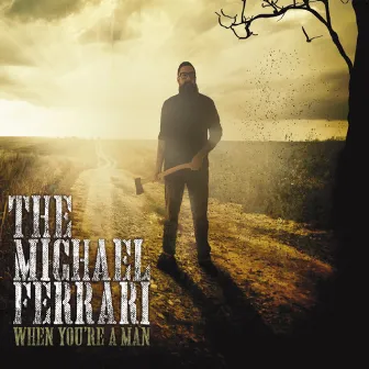 When You're a Man by Michael Ferrari