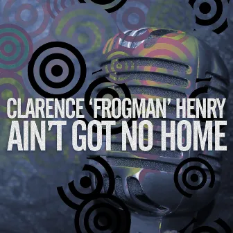 Ain't Got No Home by Clarence 