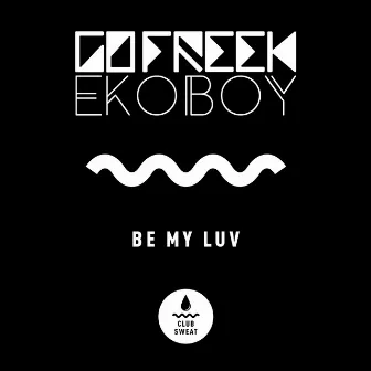 Be My Luv by Ekoboy