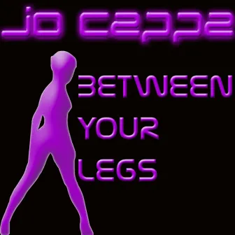 Between Your Legs by Jo Cappa