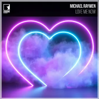 Love Me Now by Michael Raywen