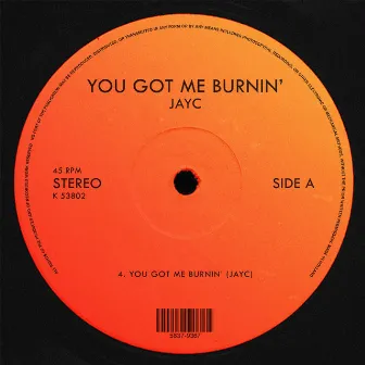 You Got Me Burnin by JAYC