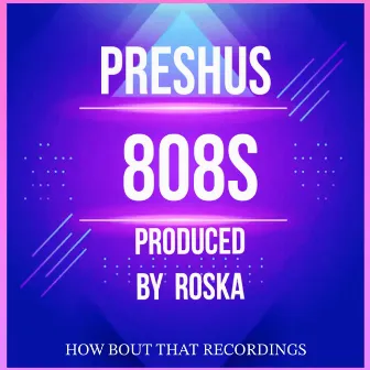 808's 2.0 by PRESHUS