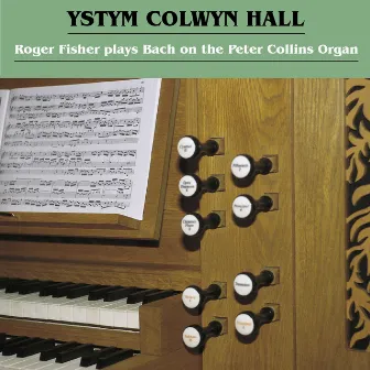 Roger Fisher plays Bach on the Peter Collins Organ in Ystym Colwyn Hall by Roger Fisher