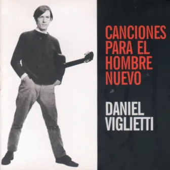 Canciones para el hombre nuevo by Daniel Viglietti