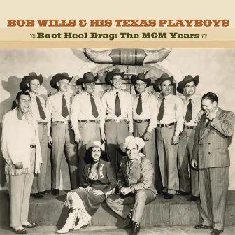 Boot Heel Drag: The MGM Years by Bob Wills & His Texas Playboys