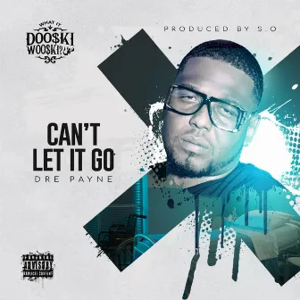 I Can't Let Go by Dre Payne