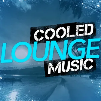 Cooled Lounge Music by Unknown Artist