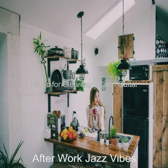 Music for Cleaning - Calm Guitar by After Work Jazz Vibes