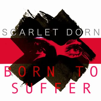 Born to Suffer by Scarlet Dorn