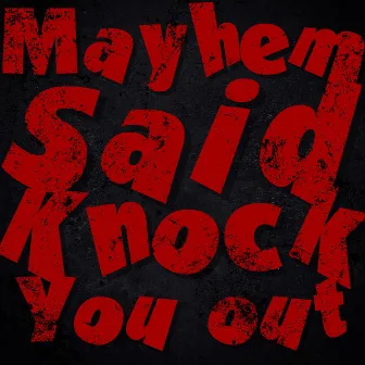 Mayhem Said Knock You Out (Mayhem LL Cool Mix) by Maloney