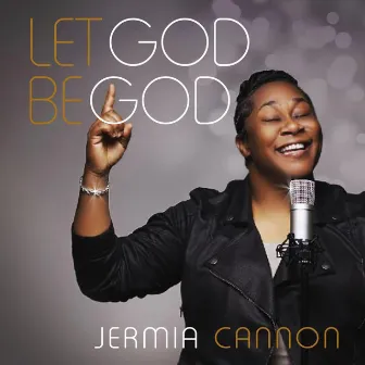 Let God Be God by Jermia Cannon