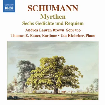 Schumann: Lied Edition, Vol. 6: Myrthen - 6 Gedichte und Requiem by Andrea Lauren Brown