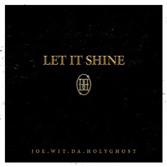 Let It Shine by Joe.wit.da.HolyGhost