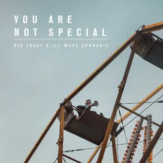 You Are Not Special by Ill Move Sporadic