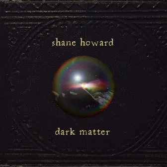 Dark Matter by Shane Howard