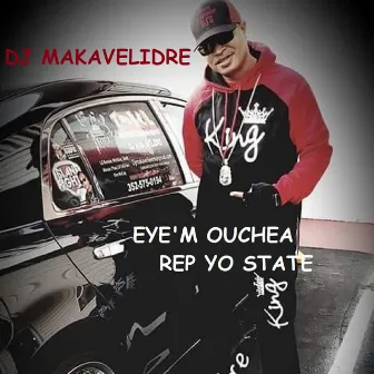 Eye'm Ouchea Rep Yo State by DJ Makavelidre