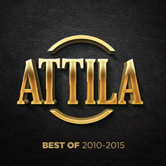 Attila Best of 2010-2015 by Tilinger Attila