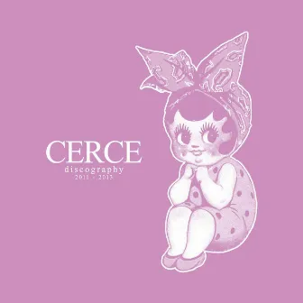 Discography 2011 - 2013 (Remastered) by Cerce