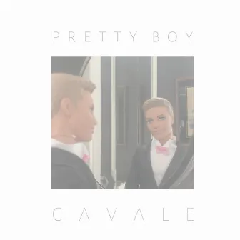 Pretty Boy by Cavale