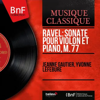 Ravel: Sonate pour violon et piano, M. 77 (Mono Version) by Jeanne Gautier