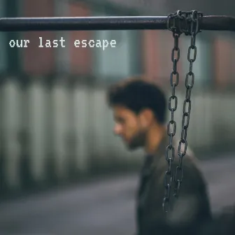 Our Last Escape by Igor Landy