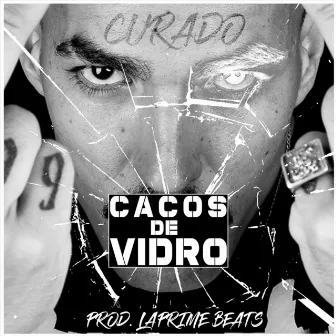 Cacos de Vidro by Curado