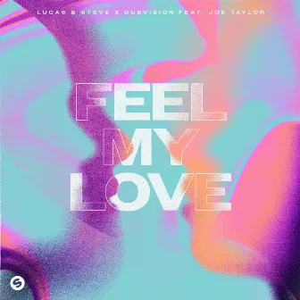 Feel My Love (feat. Joe Taylor) by Joe Taylor