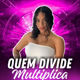 Quem Divide Multiplica by MC Lia