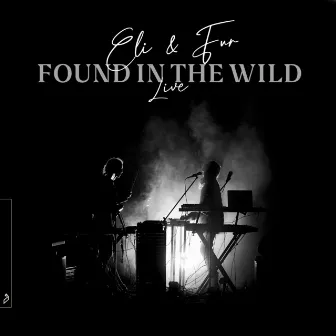 Found In The Wild (Live) by Eli & Fur