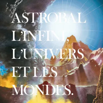 L'infini, L'univers Et Les Mondes by Astrobal