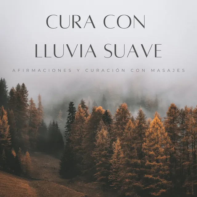 Cura Con Lluvia Suave: Afirmaciones Y Curación Con Masajes