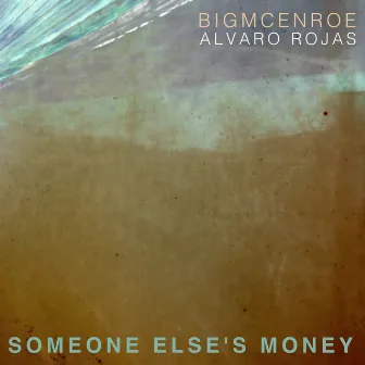 Someone Else's Money (Single) by bigmcenroe