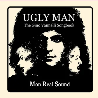 Ugly Man (The Gino Vannelli Songbook) by Mon Real Sound